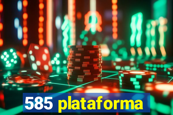 585 plataforma